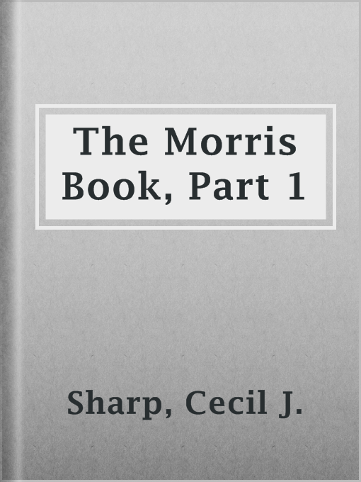 Title details for The Morris Book, Part 1 by Cecil J. Sharp - Available